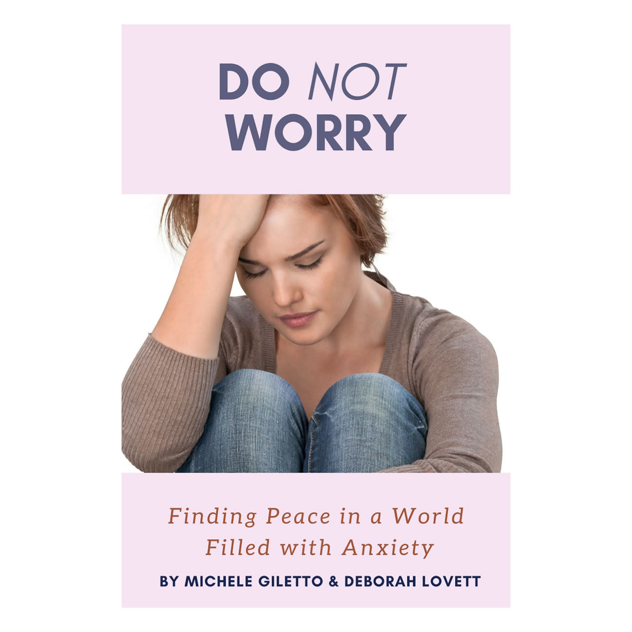 Do Not Worry: Finding Peace In A World Filled With Anxiety