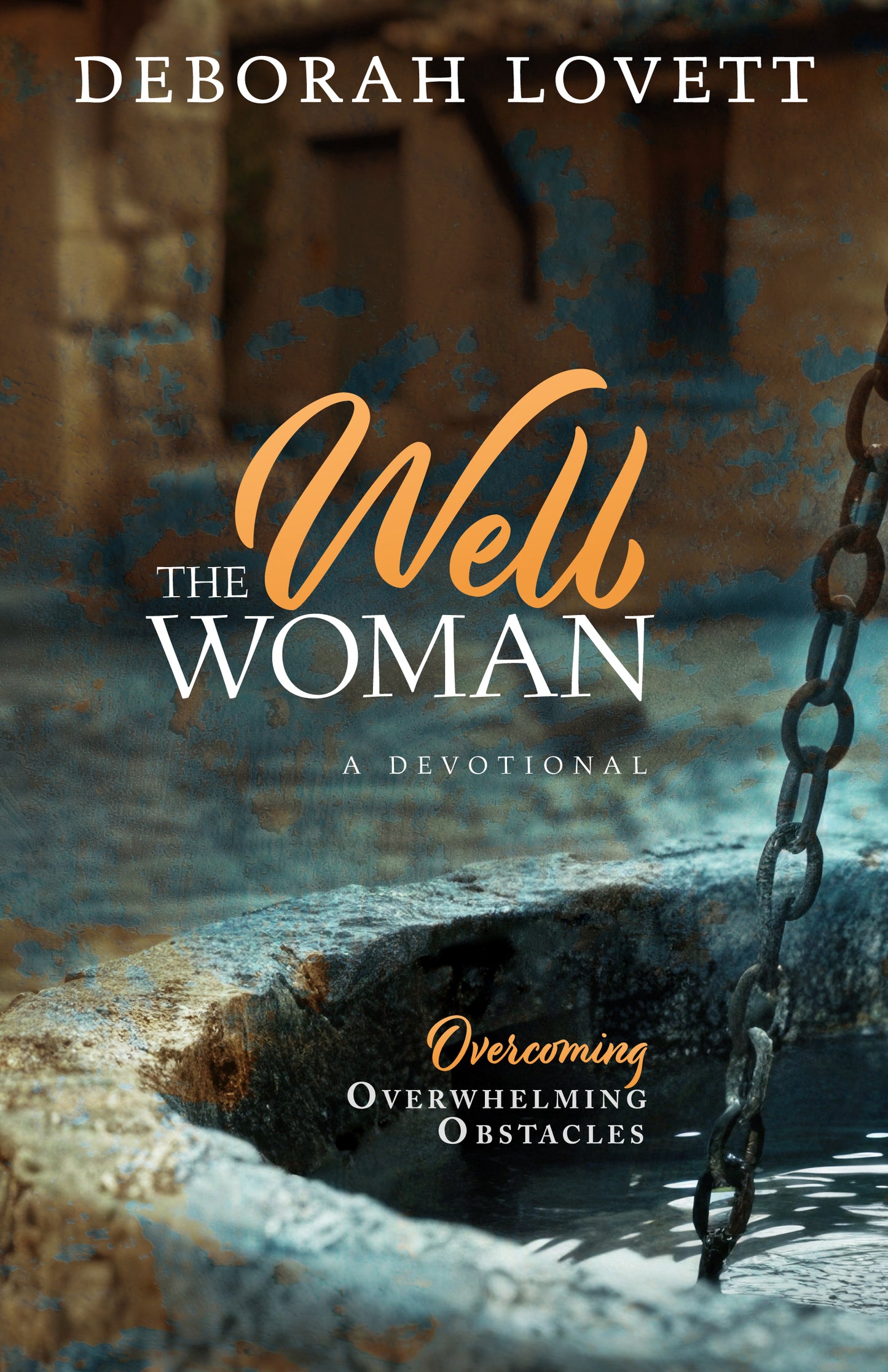 THE WELL WOMAN: Overcoming Overwhelming obstacles